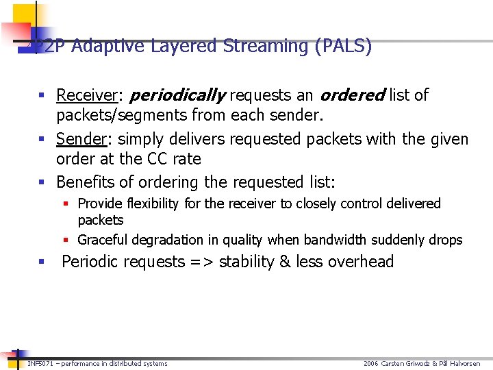 P 2 P Adaptive Layered Streaming (PALS) § Receiver: periodically requests an ordered list