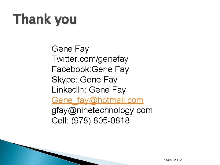 Thank you Gene Fay Twitter. com/genefay Facebook: Gene Fay Skype: Gene Fay Linked. In: