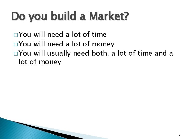 Do you build a Market? � You will need a lot of time �