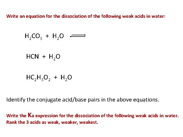 Write an equation for the dissociation of the following weak acids in water: H