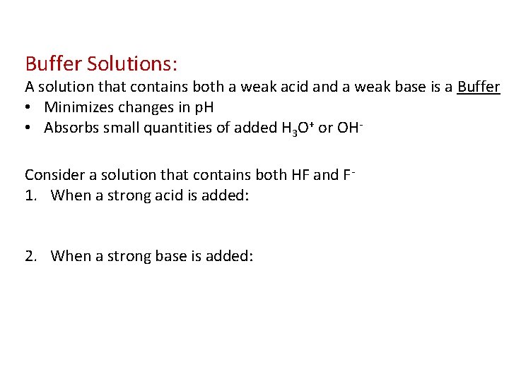 Buffer Solutions: A solution that contains both a weak acid and a weak base