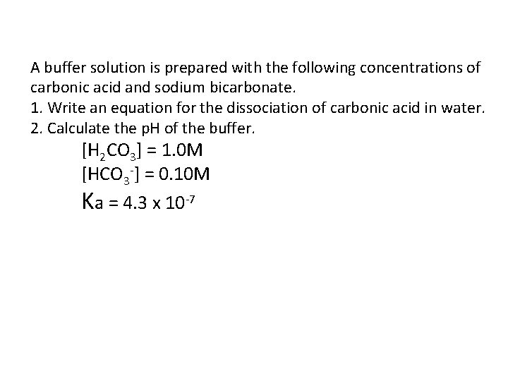 A buffer solution is prepared with the following concentrations of carbonic acid and sodium