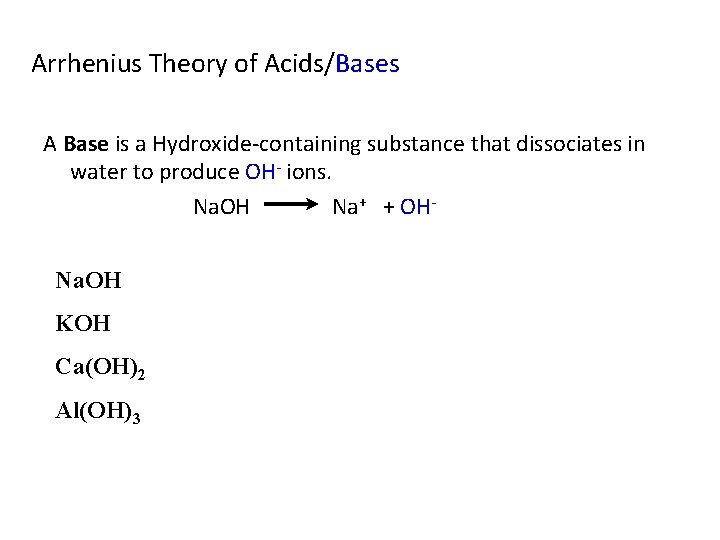 Arrhenius Theory of Acids/Bases A Base is a Hydroxide-containing substance that dissociates in water