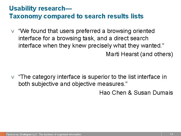 Usability research— Taxonomy compared to search results lists v “We found that users preferred