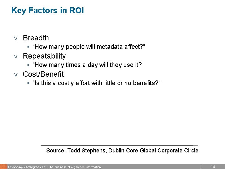 Key Factors in ROI v Breadth § “How many people will metadata affect? ”