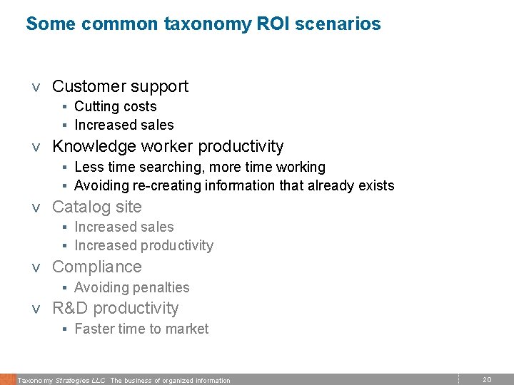 Some common taxonomy ROI scenarios v Customer support § Cutting costs § Increased sales