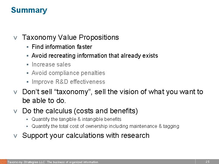 Summary v Taxonomy Value Propositions § Find information faster § Avoid recreating information that