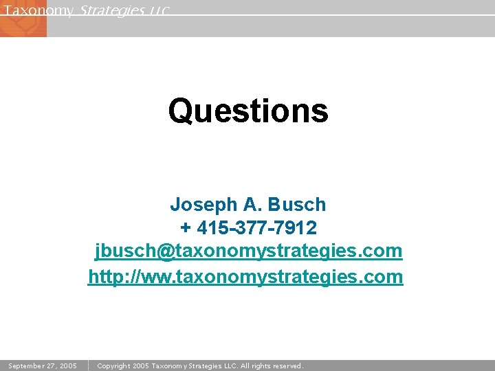 Taxonomy Strategies LLC Questions Joseph A. Busch + 415 -377 -7912 jbusch@taxonomystrategies. com http: