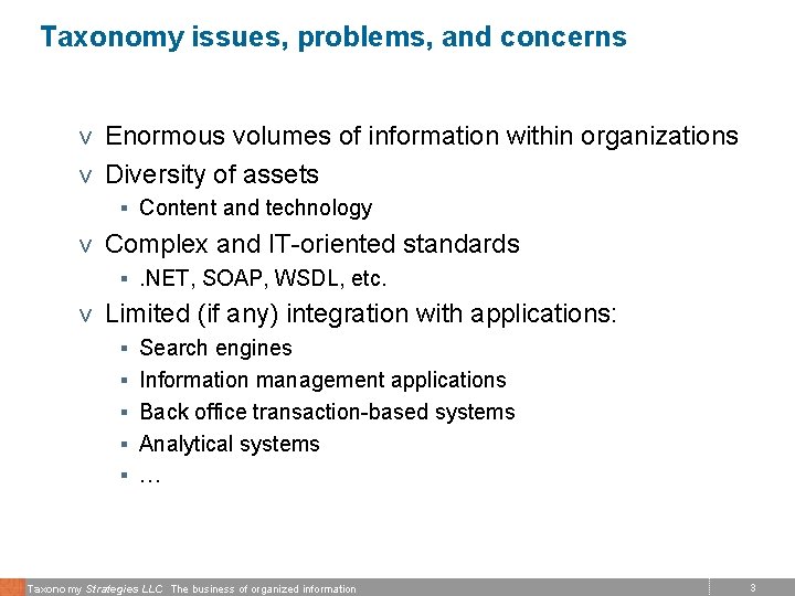 Taxonomy issues, problems, and concerns v Enormous volumes of information within organizations v Diversity