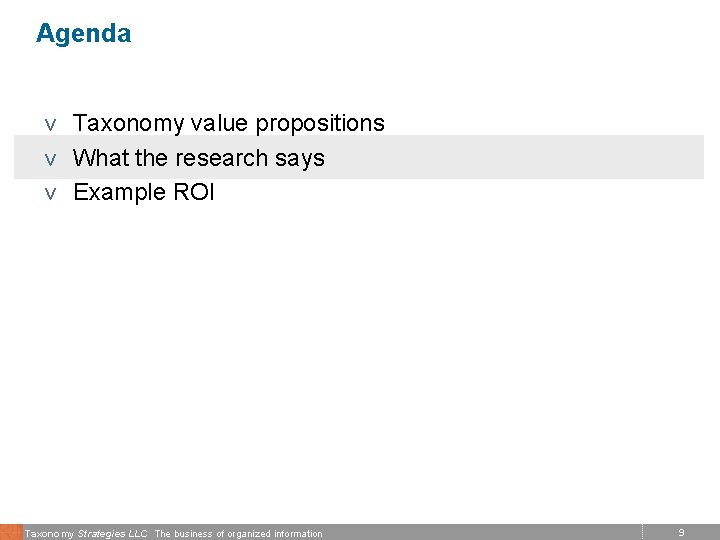 Agenda v Taxonomy value propositions v What the research says v Example ROI Taxonomy