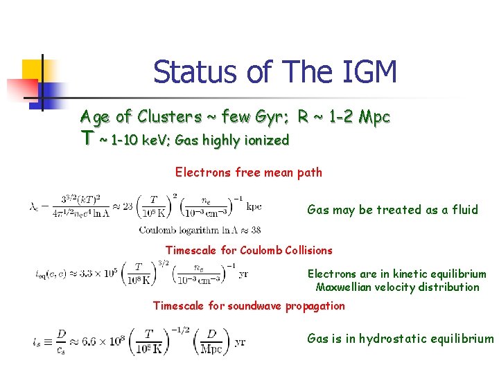 Status of The IGM Age of Clusters ~ few Gyr; R ~ 1 -2