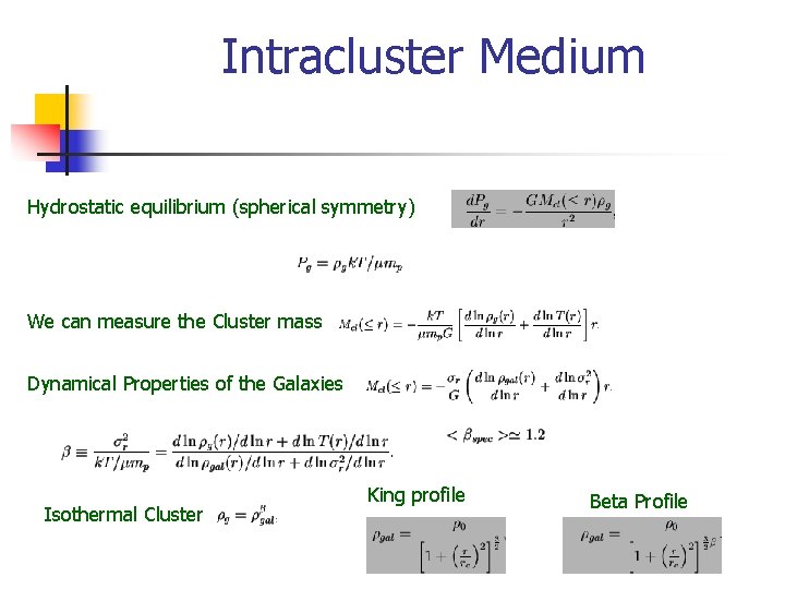 Intracluster Medium Hydrostatic equilibrium (spherical symmetry) We can measure the Cluster mass Dynamical Properties