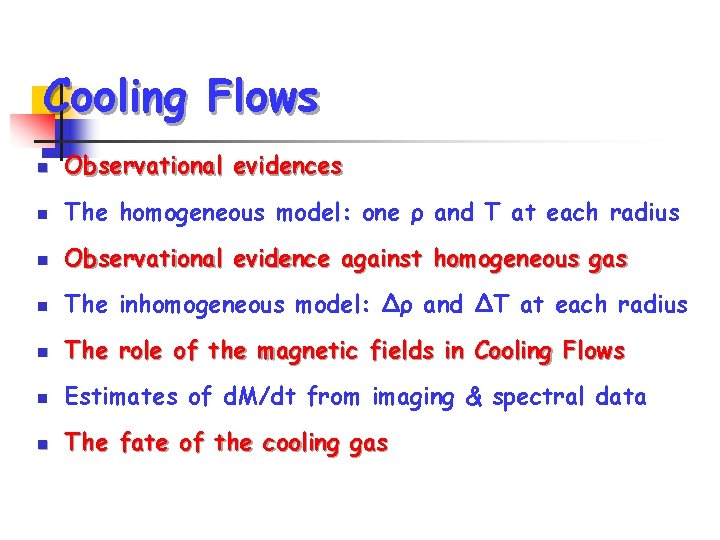 Cooling Flows n Observational evidences n The homogeneous model: one ρ and T at