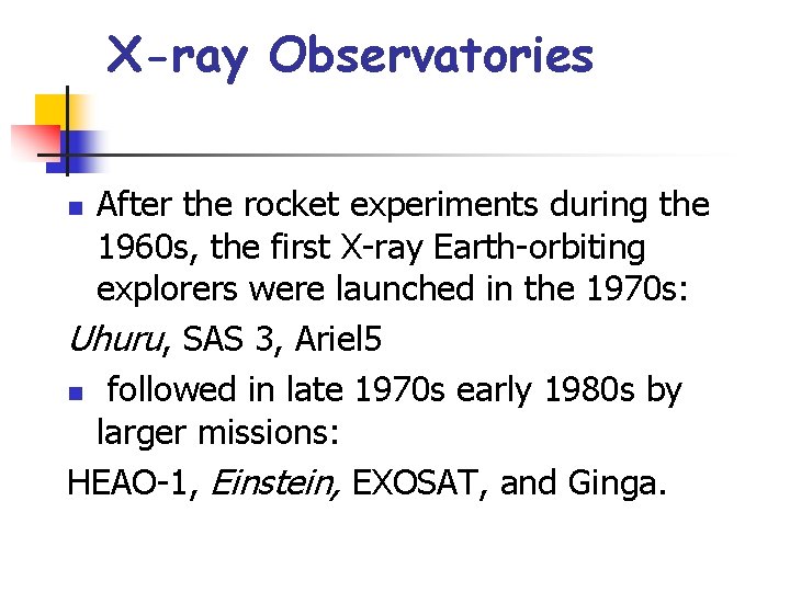 X-ray Observatories After the rocket experiments during the 1960 s, the first X-ray Earth-orbiting