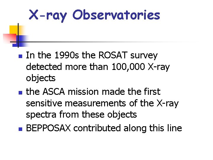 X-ray Observatories n n n In the 1990 s the ROSAT survey detected more