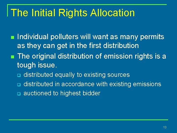 The Initial Rights Allocation n n Individual polluters will want as many permits as