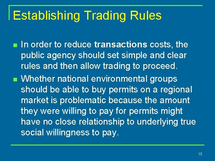 Establishing Trading Rules n n In order to reduce transactions costs, the public agency