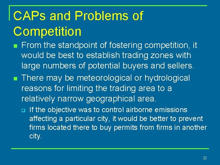CAPs and Problems of Competition n n From the standpoint of fostering competition, it