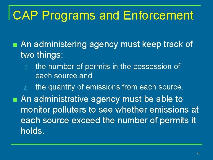 CAP Programs and Enforcement n An administering agency must keep track of two things: