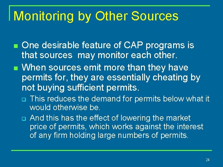 Monitoring by Other Sources n n One desirable feature of CAP programs is that