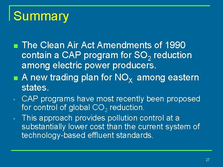 Summary n n • • The Clean Air Act Amendments of 1990 contain a