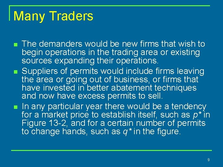 Many Traders n n n The demanders would be new firms that wish to