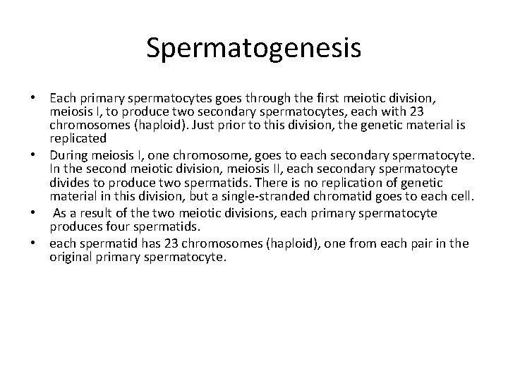 Spermatogenesis • Each primary spermatocytes goes through the first meiotic division, meiosis I, to