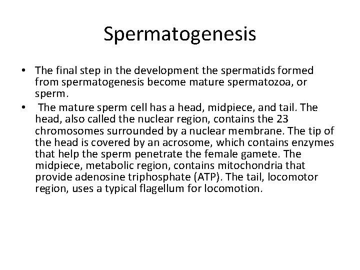 Spermatogenesis • The final step in the development the spermatids formed from spermatogenesis become