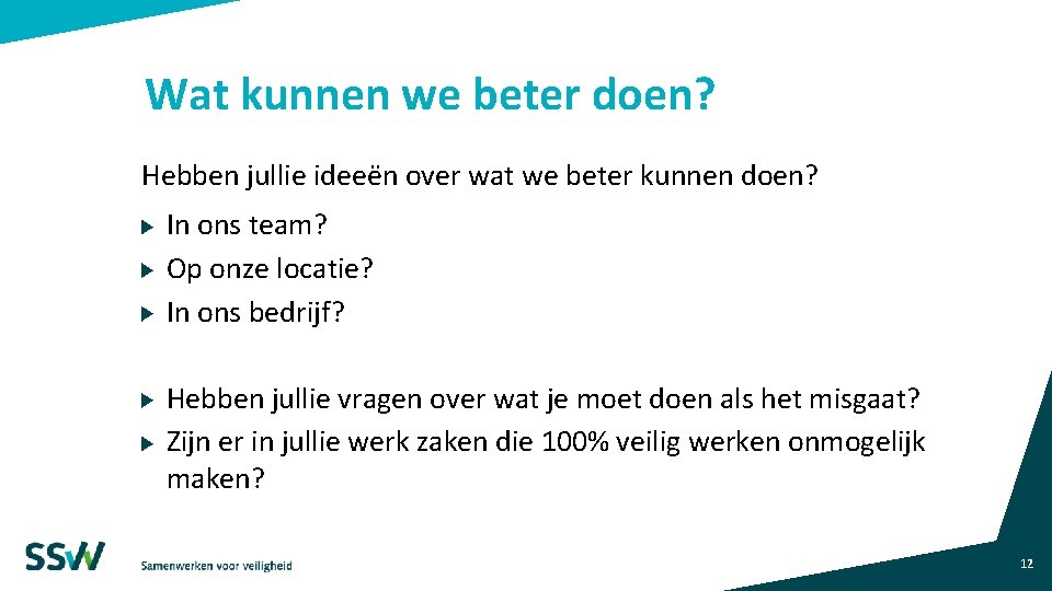 Wat kunnen we beter doen? Hebben jullie ideeën over wat we beter kunnen doen?