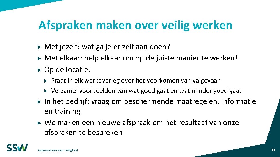 Afspraken maken over veilig werken Met jezelf: wat ga je er zelf aan doen?