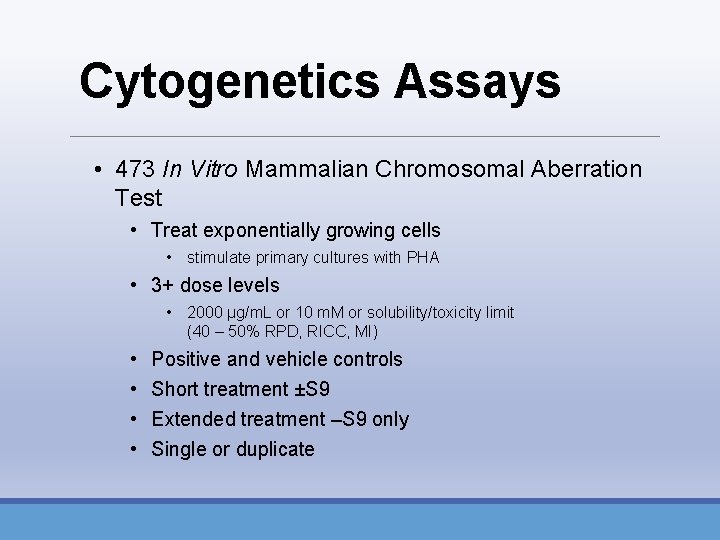 Cytogenetics Assays • 473 In Vitro Mammalian Chromosomal Aberration Test • Treat exponentially growing