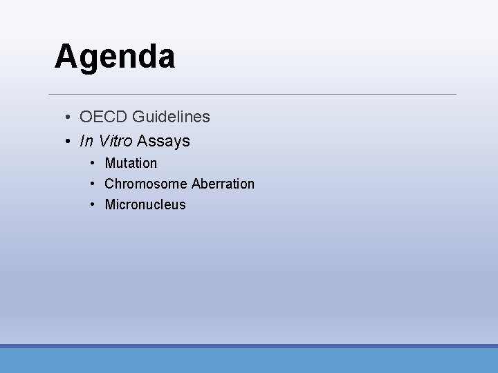 Agenda • OECD Guidelines • In Vitro Assays • Mutation • Chromosome Aberration •