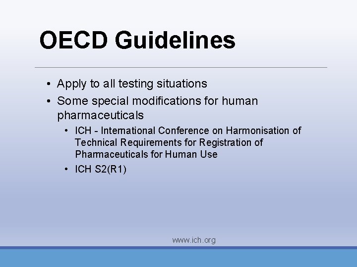 OECD Guidelines • Apply to all testing situations • Some special modifications for human