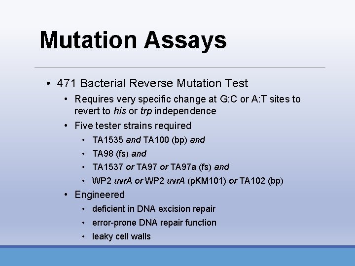 Mutation Assays • 471 Bacterial Reverse Mutation Test • Requires very specific change at