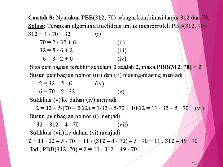 Contoh 8: Nyatakan PBB(312, 70) sebagai kombinasi lanjar 312 dan 70. Solusi: Terapkan algoritma