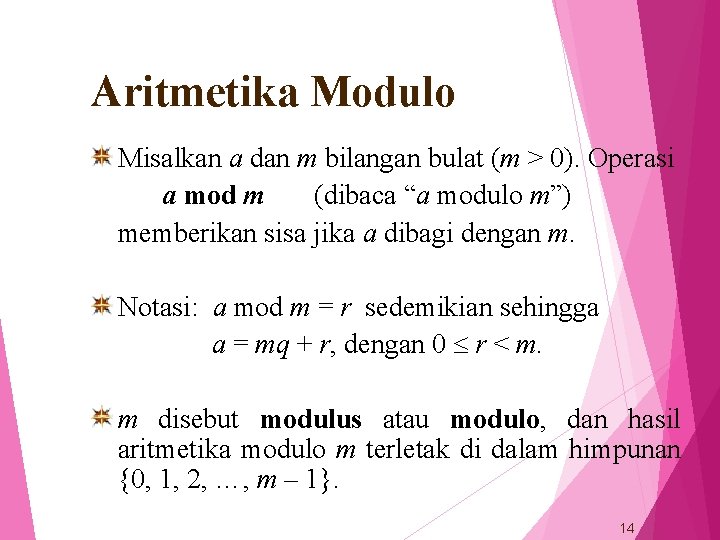 Aritmetika Modulo Misalkan a dan m bilangan bulat (m > 0). Operasi a mod