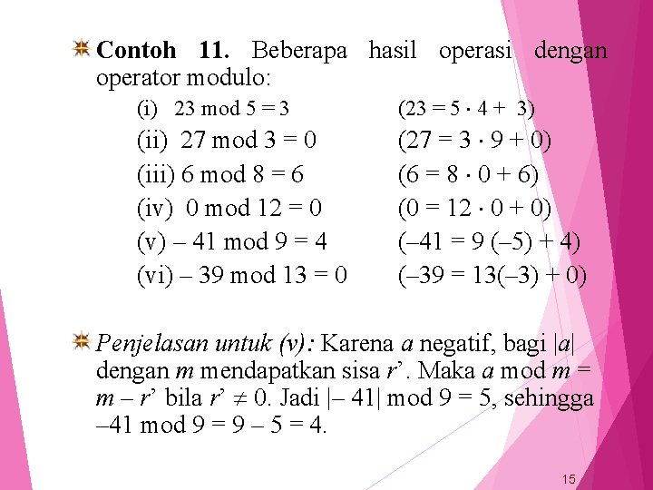 Contoh 11. Beberapa hasil operasi dengan operator modulo: (i) 23 mod 5 = 3