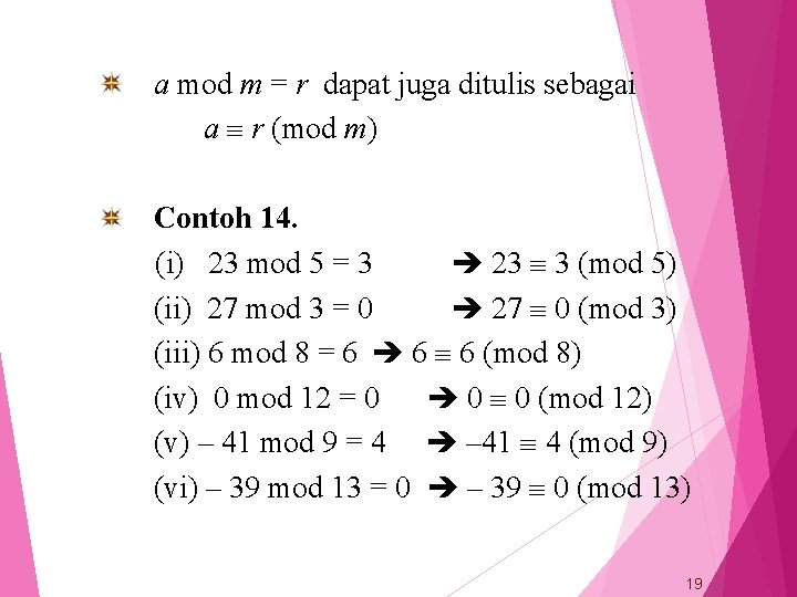 a mod m = r dapat juga ditulis sebagai a r (mod m) Contoh