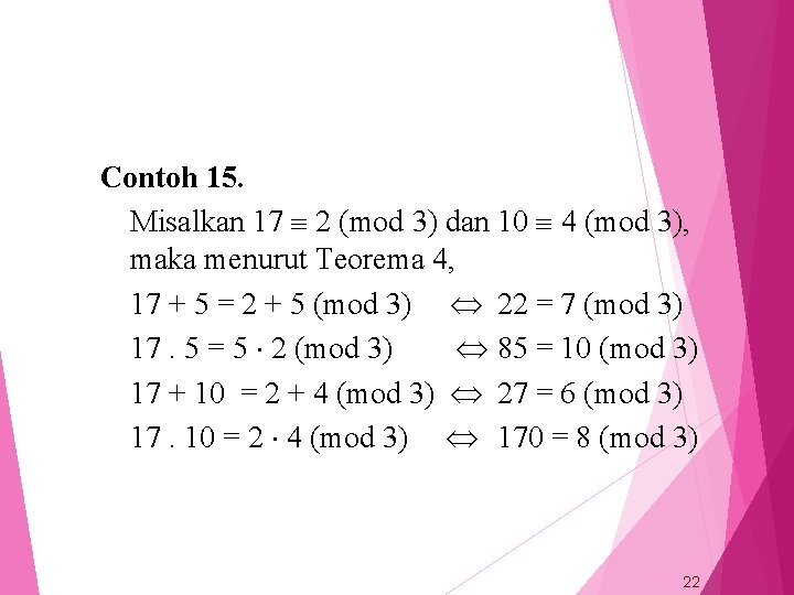 Contoh 15. Misalkan 17 2 (mod 3) dan 10 4 (mod 3), maka menurut