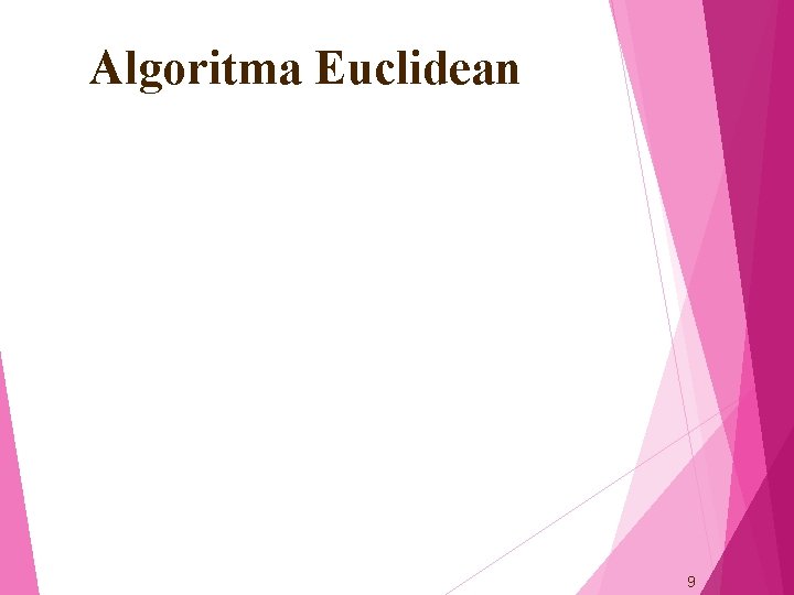 Algoritma Euclidean 9 