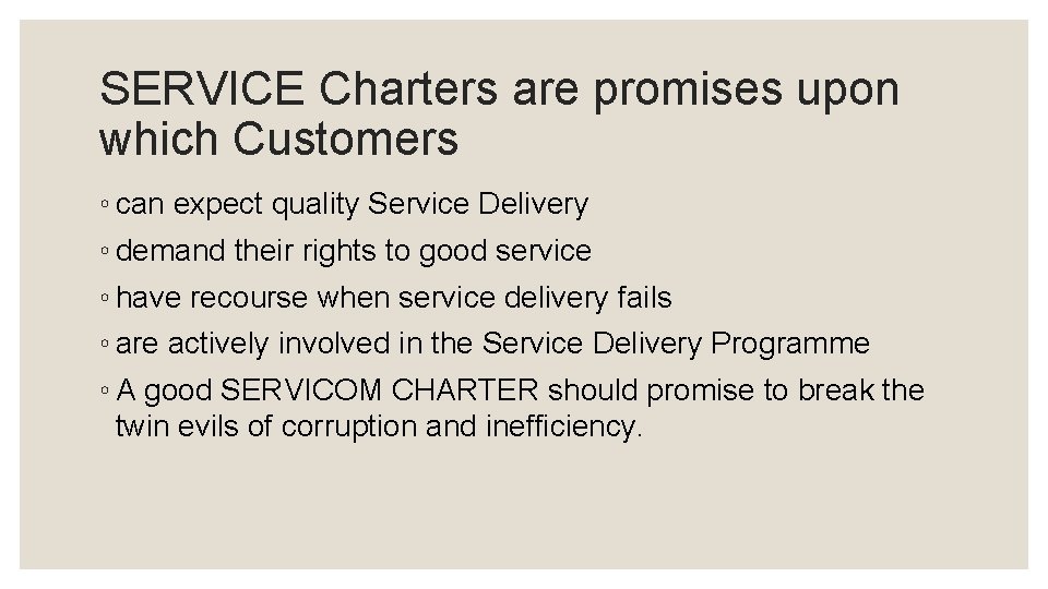 SERVICE Charters are promises upon which Customers ◦ can expect quality Service Delivery ◦