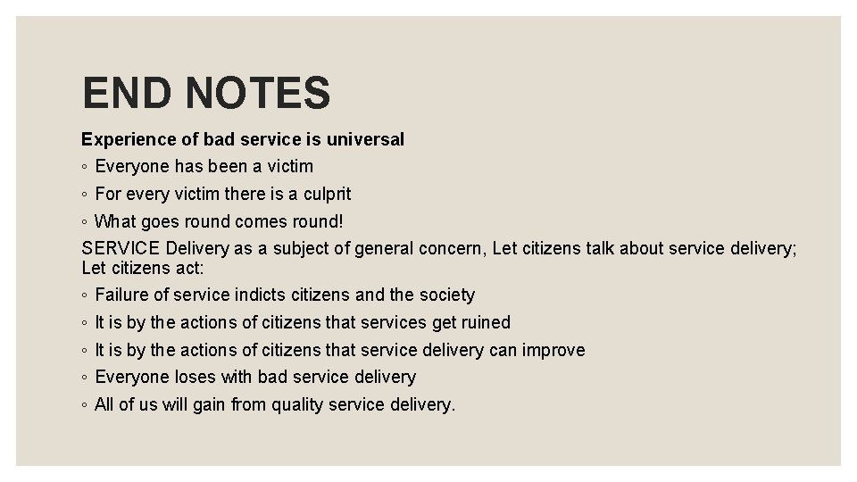 END NOTES Experience of bad service is universal ◦ Everyone has been a victim