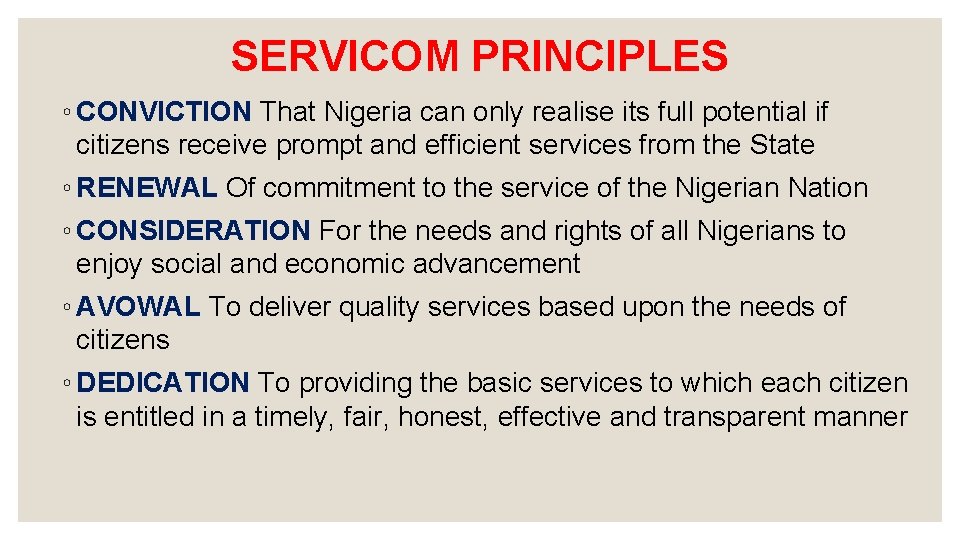 SERVICOM PRINCIPLES ◦ CONVICTION That Nigeria can only realise its full potential if citizens