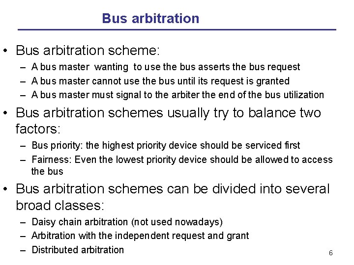 Bus arbitration • Bus arbitration scheme: – A bus master wanting to use the