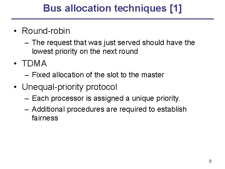 Bus allocation techniques [1] • Round-robin – The request that was just served should