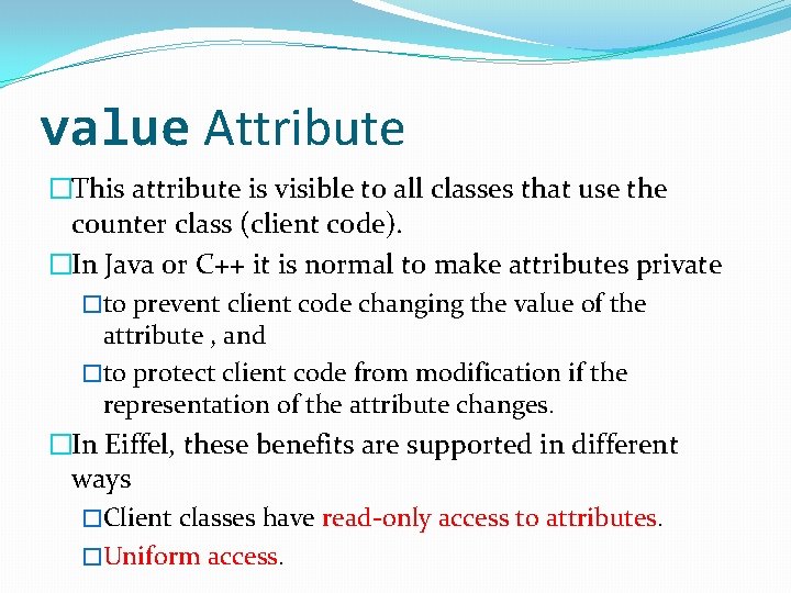 value Attribute �This attribute is visible to all classes that use the counter class