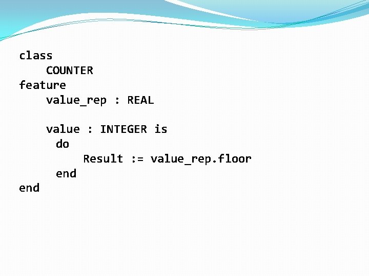 class COUNTER feature value_rep : REAL value : INTEGER is do Result : =