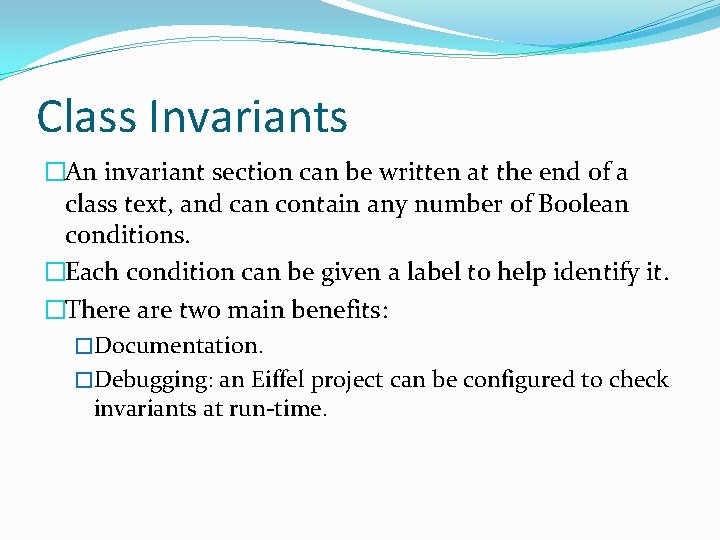 Class Invariants �An invariant section can be written at the end of a class