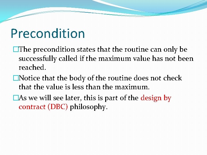 Precondition �The precondition states that the routine can only be successfully called if the