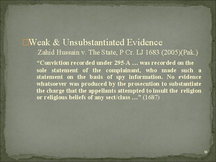 �Weak & Unsubstantiated Evidence Zahid Hussain v. The State, P Cr. LJ 1683 (2005)(Pak.